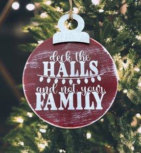 Deck The Halls and Not Your Family Christmas Ornament